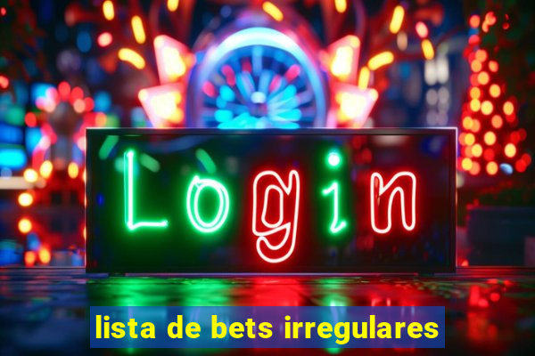 lista de bets irregulares